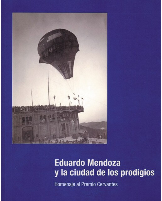 Imagen 0 de Eduardo mendoza y la ciudad de los prodigios. : Homenaje al premio cervantes 2016 (Tapa blanda)