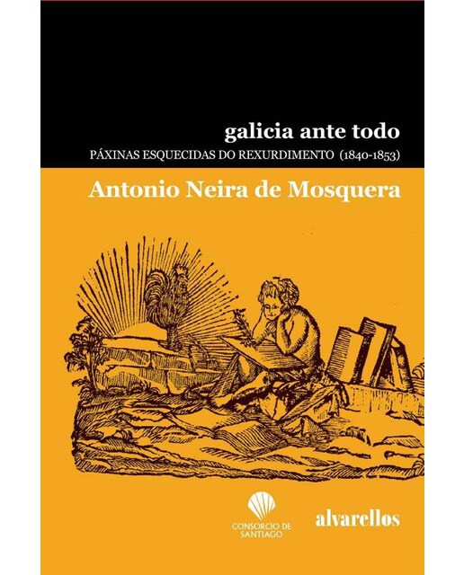 Imagem 0 de GALICIA ANTE TODO: Páxinas esquecidas do Rexurdimento (1840-1853)
