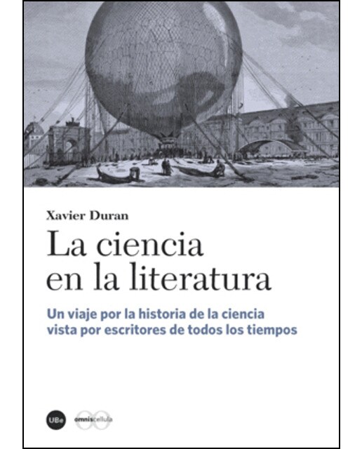La Ciencia En La Literatura: Un Viaje Por La Historia De La Ciencia Vista Por Escritores De Todos Los Tiempos 1
