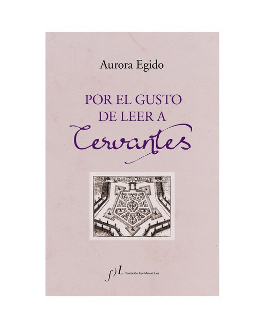 Imagen 0 de Por el gusto de leer a Cervantes (Tapa dura)