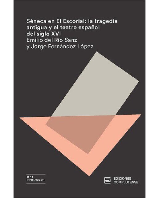Séneca en el escorial: La tragedia antigua y el teatro español del Siglo XVI (Tapa blanda) 1