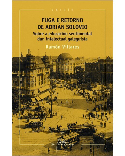 Fuga e retorno de adrian solovio. Sobre a educacion setim: Sobre a educación sentimental dun intelectual galeguista (Capa mole com abas) 1