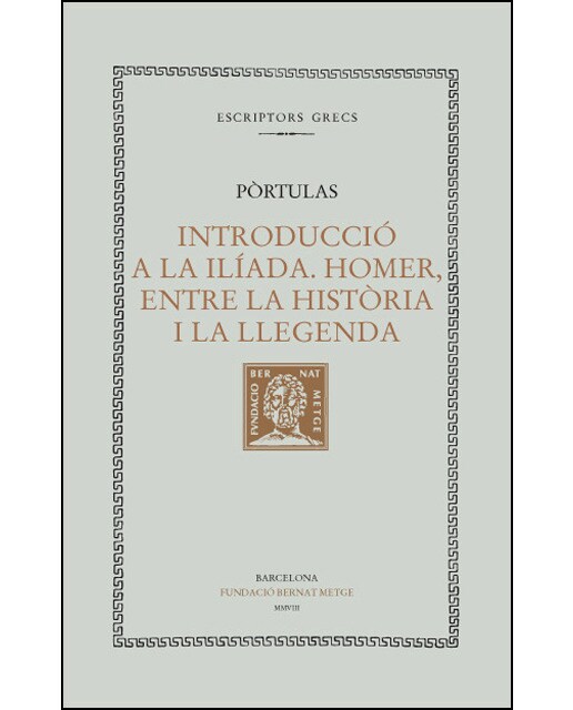 Introducció a la Ilíada. Homer, entre la història i la llegenda