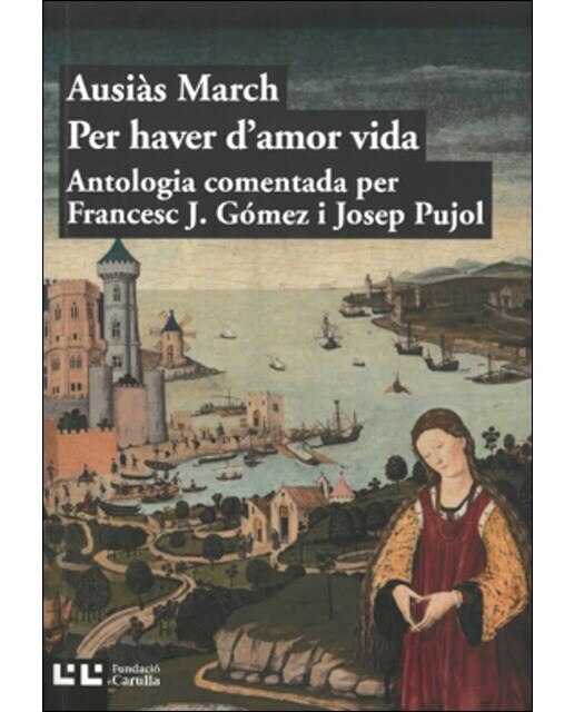 Imagen 0 de Per haver d'amor vida: Antologia Ausiàs March (Tapa blanda)