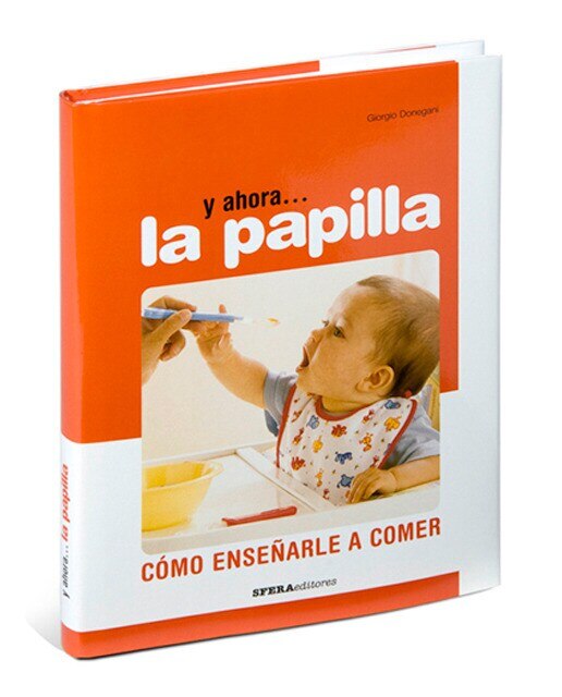 Imagen 0 de Y ahora la papilla. Cómo enseñarle a comer