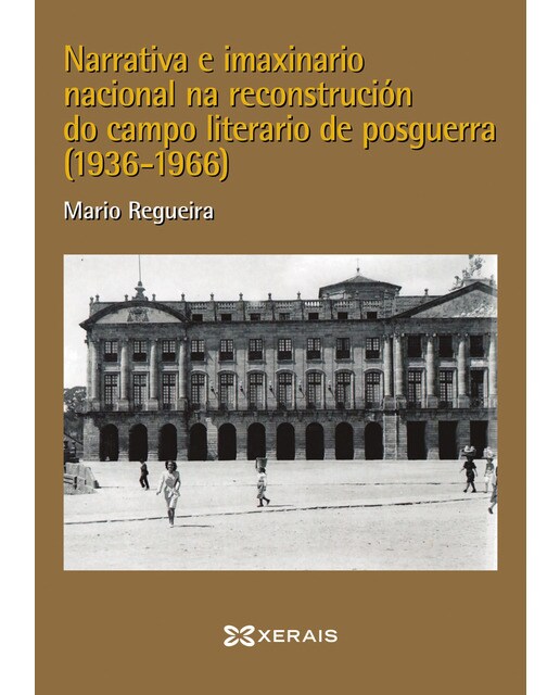 Narrativa e imaxinario nacional: A reconstrución do campo literario na posguerra (1936-1966) (Capa mole com abas) 1