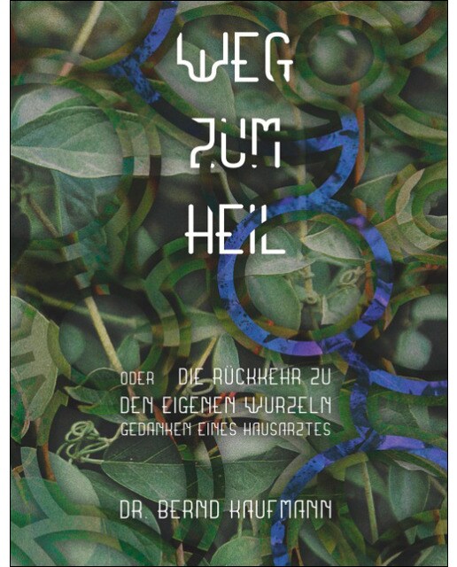Weg zum Heil: oder die Rückkehr zu den eigenen Wurzeln, Gedanken eines Hausarztes (Capa mole) 1