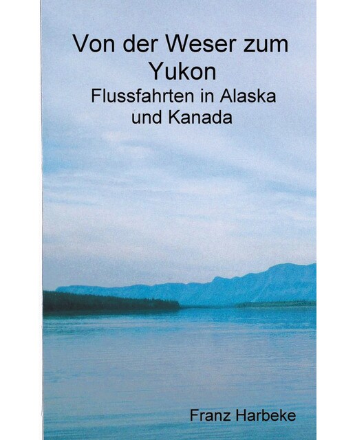 Von der Weser zum Yukon 1