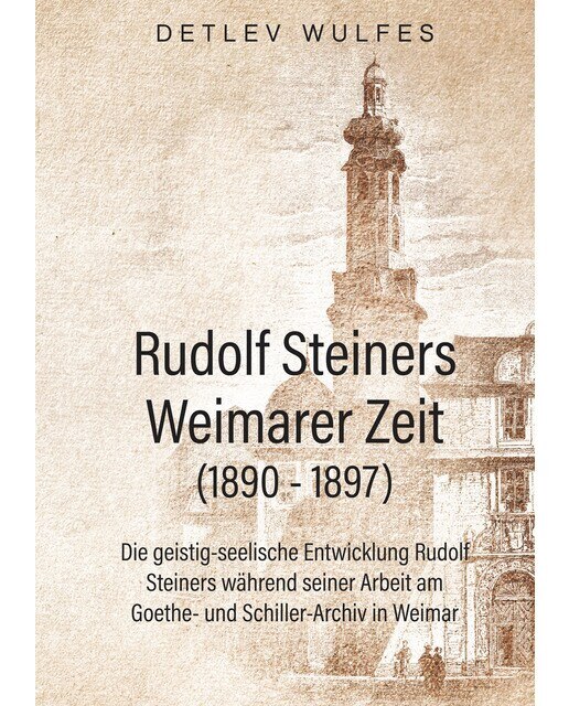 Rudolf Steiners Weimarer Zeit (1890 - 1897) 1