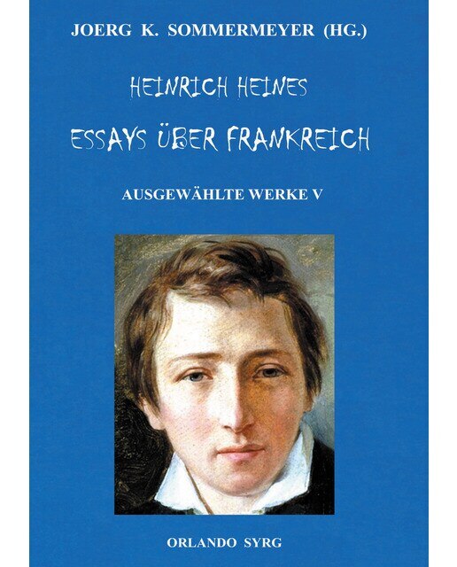 Heinrich Heines Essays über Frankreich. Ausgewählte Werke V: Französische Maler, Französische Zustände, Über die Französische Bühne, Lute (Capa mole) 1