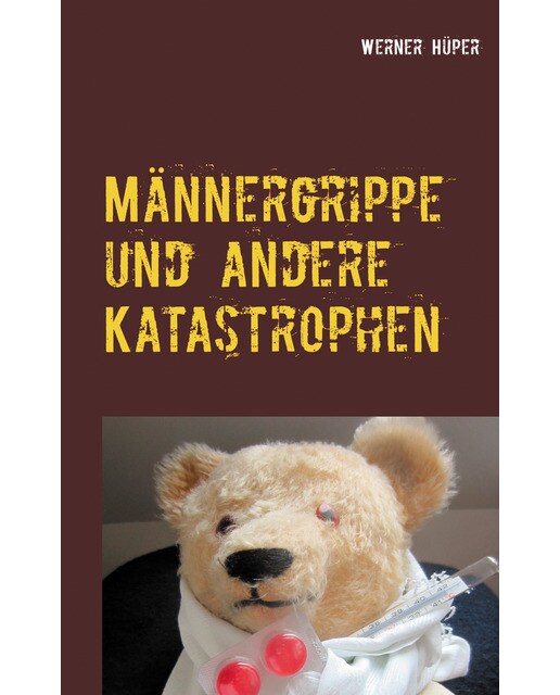 Männergrippe und andere Katastrophen 1