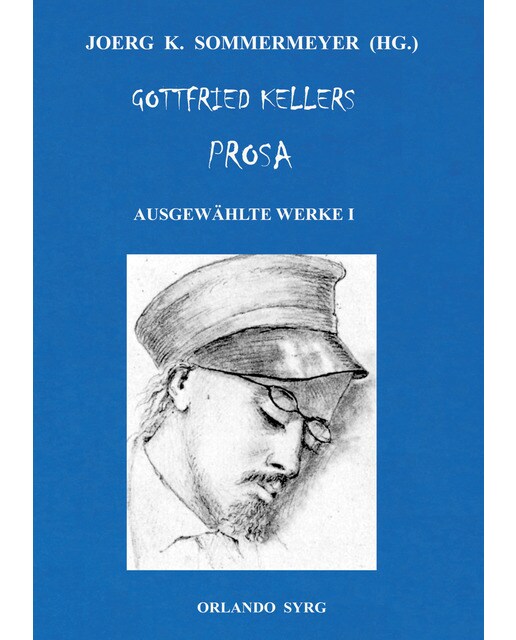 Gottfried Kellers Prosa. Ausgewählte Werke I 1