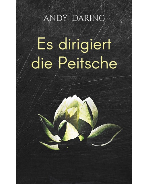 Es dirigiert die peitsche: Bitter-süße sm-poesie(Tapa blanda) 1