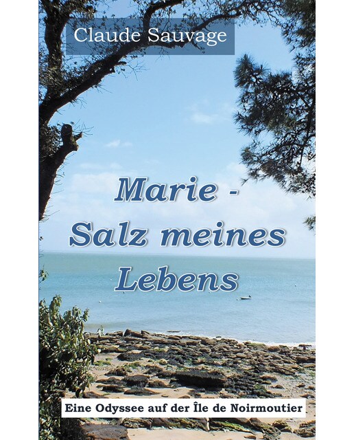 Marie - Salz meines Lebens: Eine Odyssee auf  der Île de Noirmoutier (Capa mole) 1