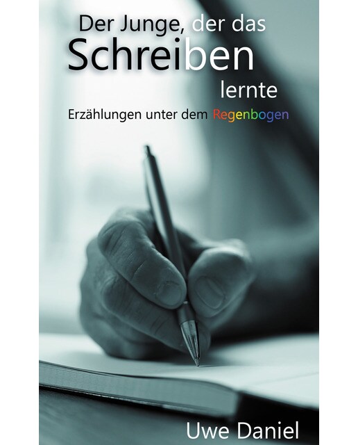 Der Junge der das Schreiben lernte: Erzählungen unter dem Regenbogen (Capa mole) 1