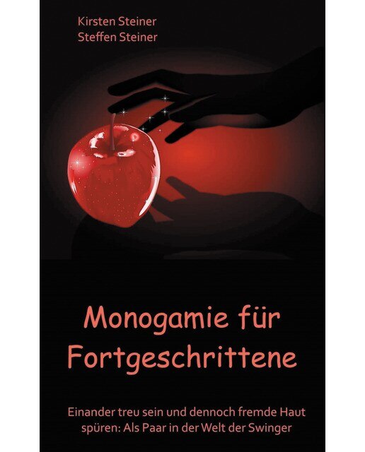 Monogamie für Fortgeschrittene: Einander treu sein und dennoch fremde Haut spüren: Als Paar in der Welt der Swinger (Capa mole) 1