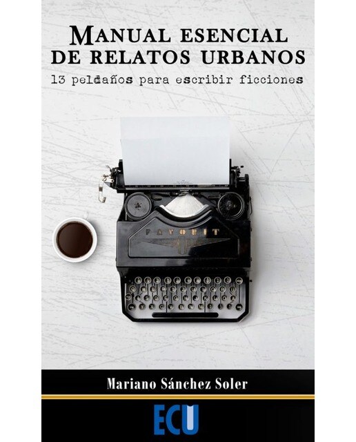 Manual esencial de Relatos Urbanos. 13 peldaños para escribir ficciones