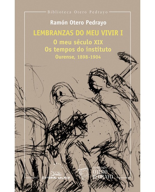Imagem 0 de Lembranzas do meu vivir I: O meu século XIX. Os tempos do instituto. Ourense, 1898-1904 (Capa mole com abas)