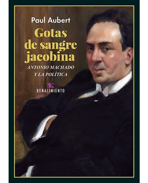 Imagen 0 de Gotas de sangre jacobina. Antonio machado y la política: Antonio machado y la política (Tapa blanda)