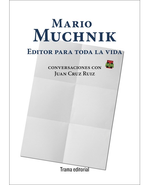 Imagen 0 de Mario muchnik. Editor para toda la vida: conversaciones con juan cruz ruiz (Tapa blanda con solapas)