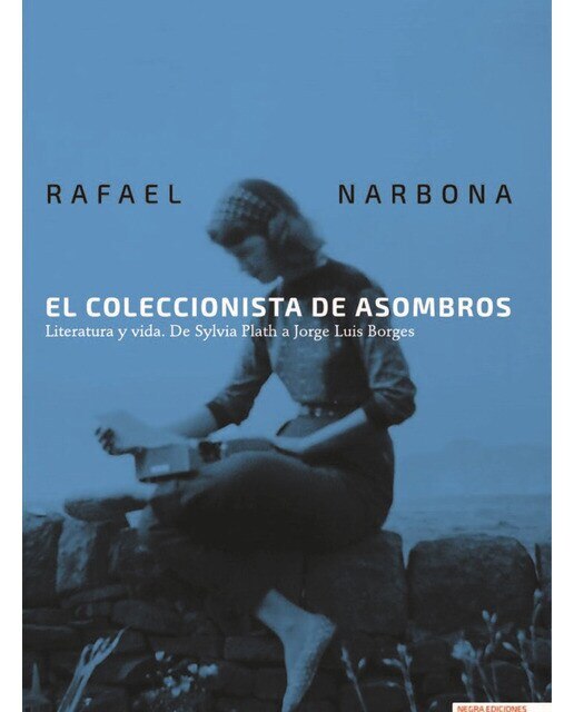 Imagen 0 de El coleccionista de asombros: Literatura y vida. De sylvia plath a jorge luis borges (Tapa blanda)