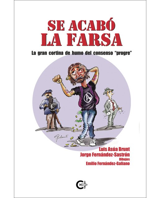 Imagen 0 de Se acabó la farsa: La gran cortina de humo del consenso progre (Tapa blanda)