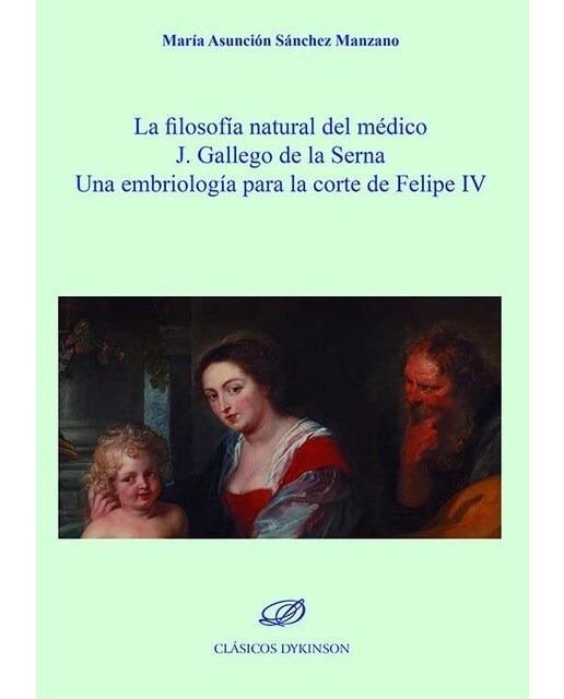 La filosofía natural del médico J. Gallego de la Serna: Una embriología para la corte de Felipe IV