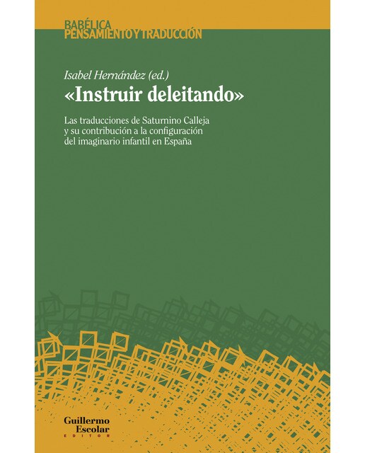 Imagen 0 de "instruir deleitando": Las traducciones de saturnino calleja y su contribución a la configuración del imaginario infantil en españa
