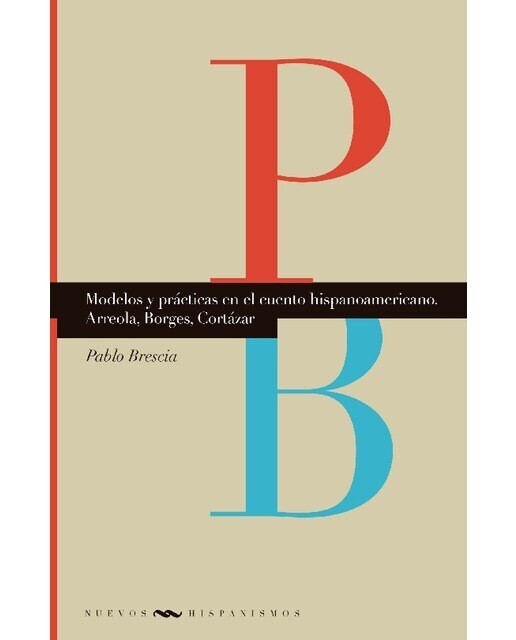 Imagen 0 de Modelos y prácticas en el cuento hispanoamericano: Arreola, Borges, Cortázar  (Tapa blanda)