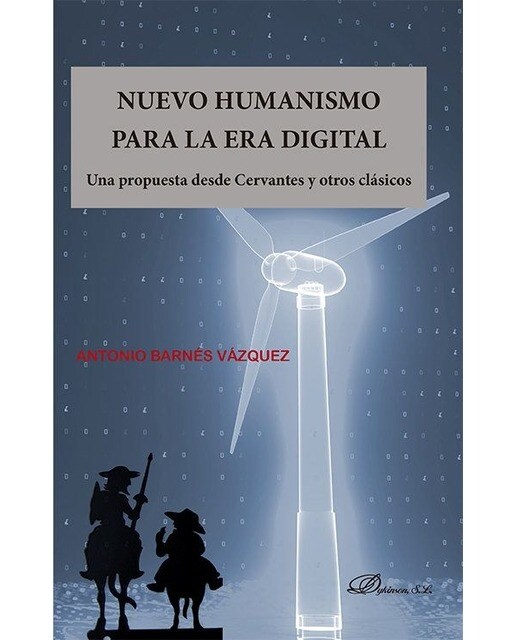 Nuevo humanismo para la era digital: Una propuesta desde Cervantes y otros clásicos