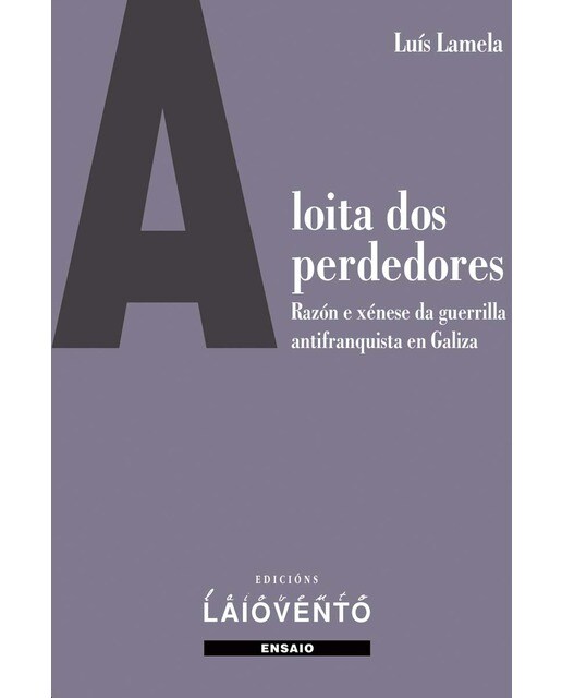 A loita dos perdedores: Razón e xénese da guerrilla antifranquista en Galiza 1