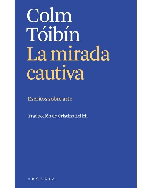La mirada cautiva: Escritos sobre arte 1