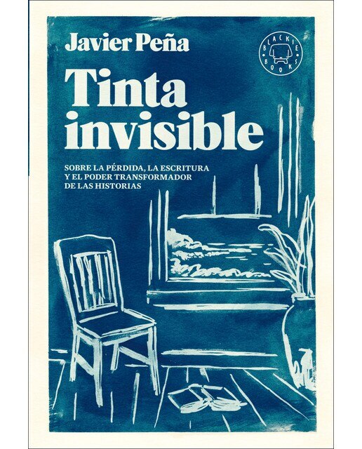 Imagen 0 de Tinta invisible: Sobre la pérdida, la escritura y el poder transformador de las historias  (Tapa dura)