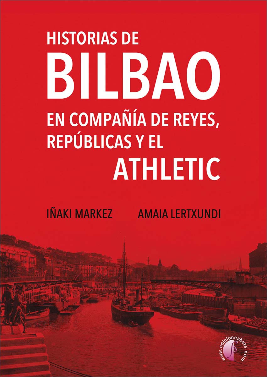 Imagem 0 de Historias de Bilbao en compañía de reyes, repúblicas y el Athletic (Capa mole)