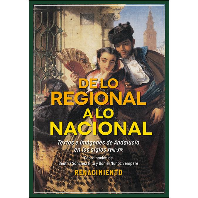 De lo regional a lo nacional. Textos e imágenes sobre Andalucía en los siglos XVIII-XIX (Capa mole) 1