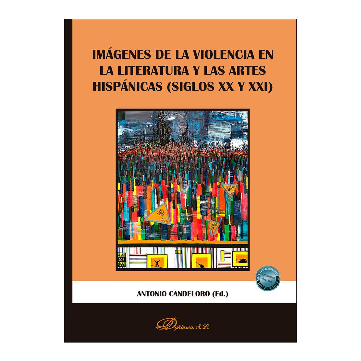 Imágenes de la violencia en la literatura y las artes hispánicas (Siglos XX y XXI) 1