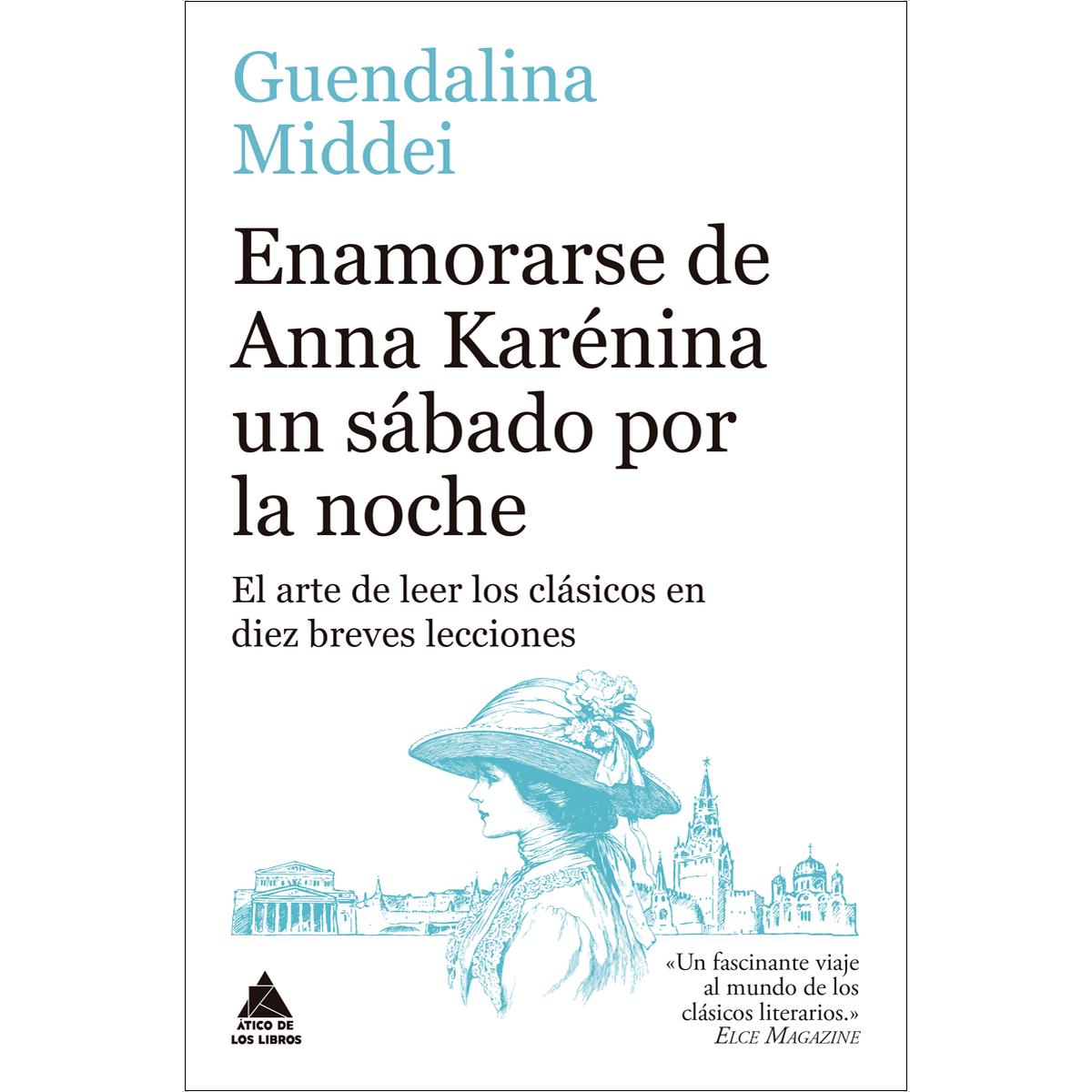Imagem 0 de Enamorarse de Anna Karénina un sábado por la noche: El arte de leer los clásicos en diez breves lecciones (Capa mole com abas)