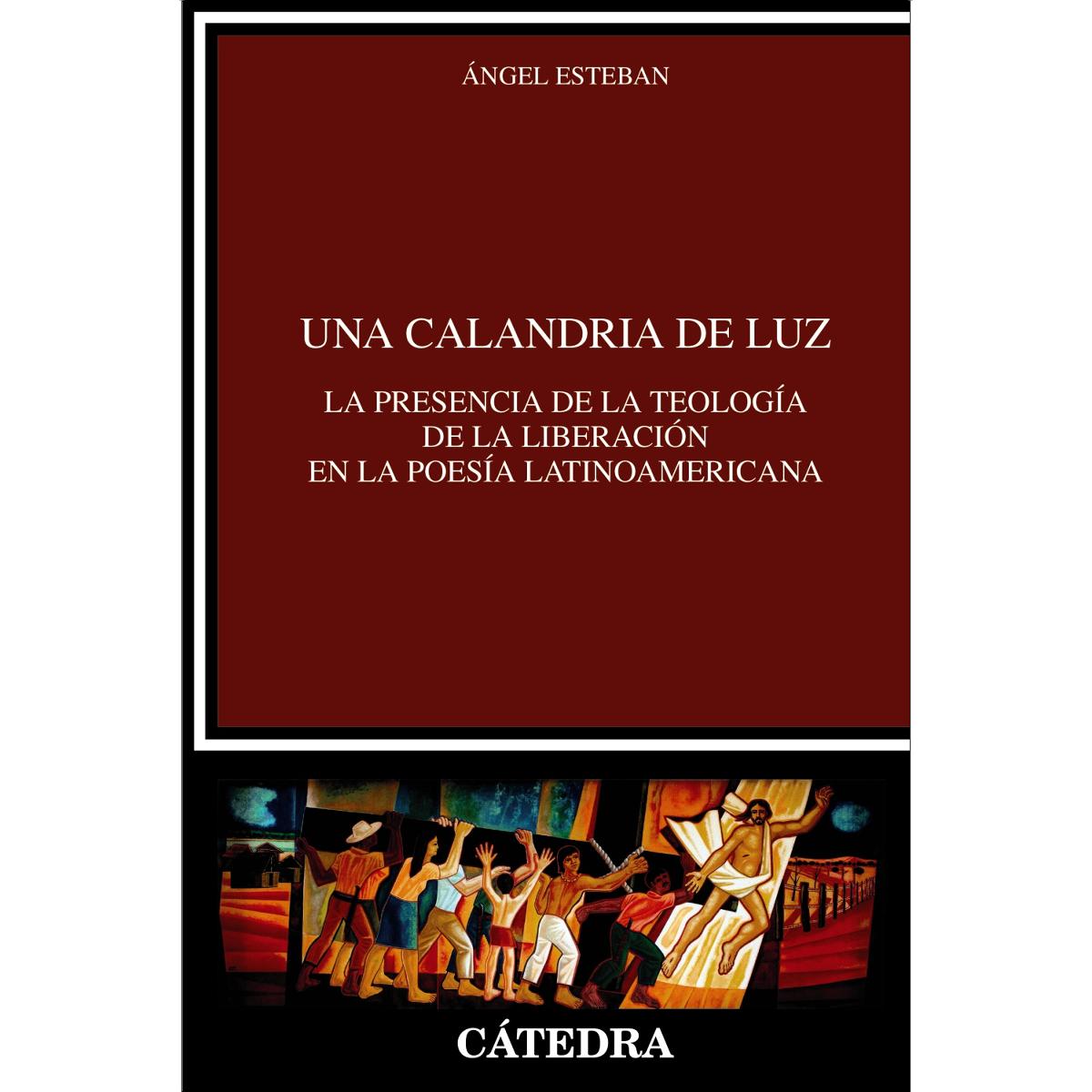 Imagem 0 de Una calandria de luz: La presencia de la Teología de la Liberación en la poesía latinoamericana (Capa mole com abas)