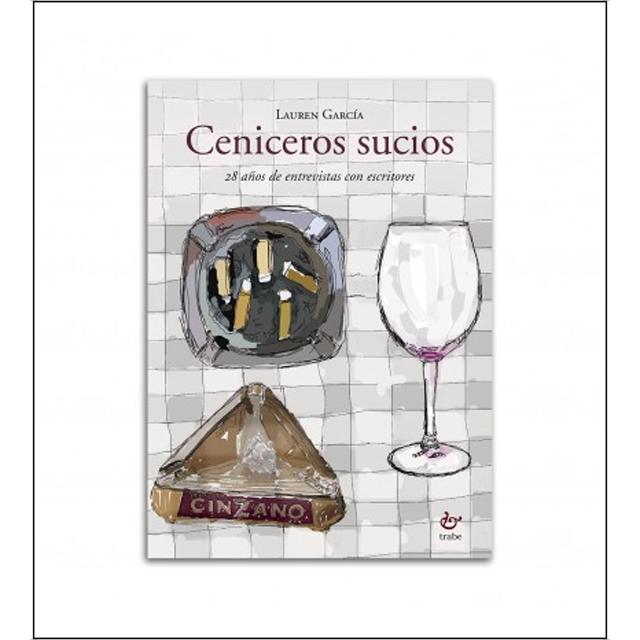 Ceniceros sucios: 28 años de entrevistas con escritores 1