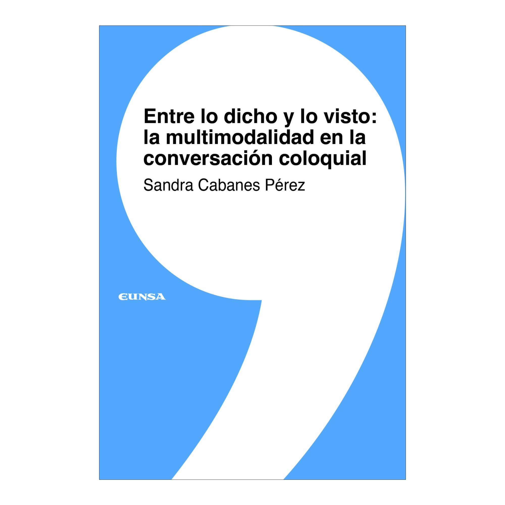 Entre lo dicho y lo visto: la multimodalidad en la conversación coloquial 1
