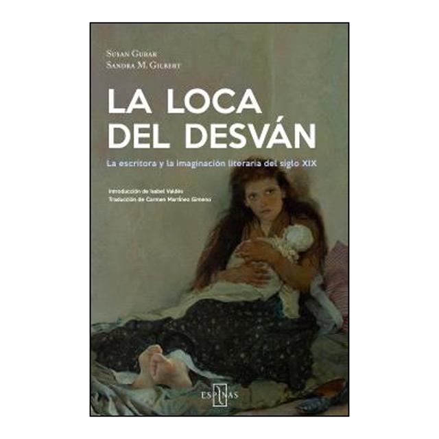Imagem 0 de La loca del desván: Las escritoras y la imaginación literaria del siglo XIX