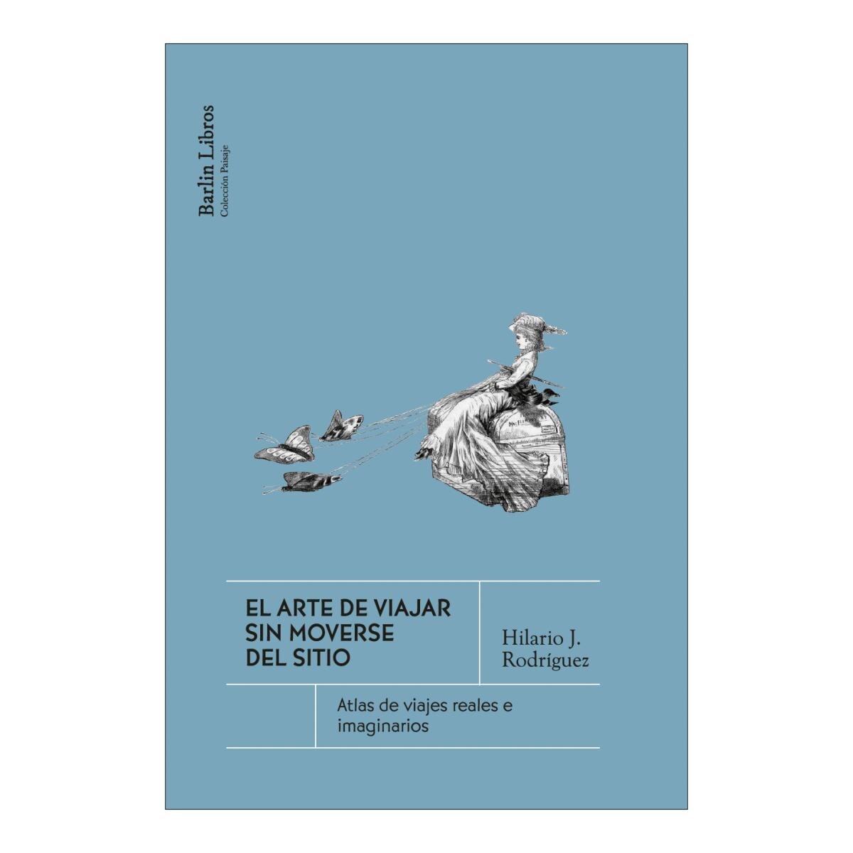 Imagen 0 de EL ARTE DE VIAJAR SIN MOVERSE DEL SITIO (Tapa blanda)