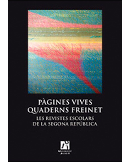 Pàgines vives quaderns Freinet. Les revistes escolars de la Segona República (Capa mole) 1