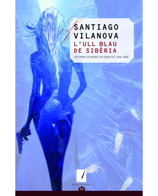 L'ull blau de sibèria: Xxv premi de narrativa sebastià juan arbó