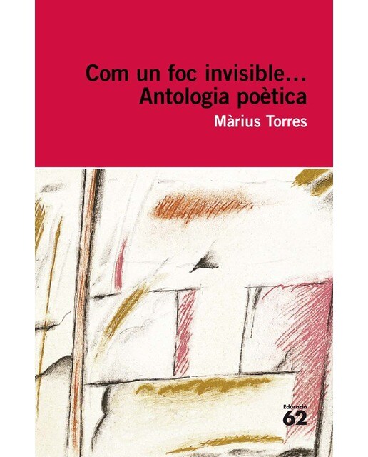 Com un foc invisible...: Antologia poètica
