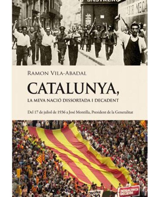 Imagen 0 de Catalunya, la meva nació dissortada i decadent: Del 17 de juliol de 1936 a josé montilla, president de la generalitat (Tapa blanda)