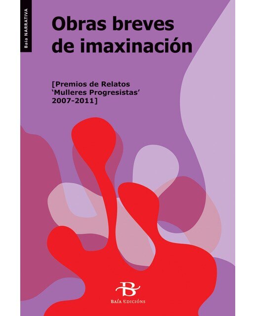 Obras breves de imaxinación: Obras gañadoras do Premio de Relatos 'Mulleres Progresistas 2007-2011' 1