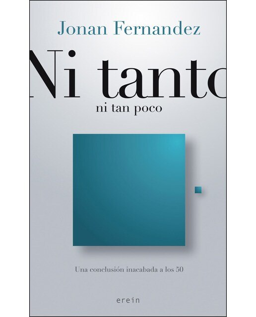Ni tanto ni tan poco: Una conclusión inacabada a los 50 (Capa mole com abas) 1