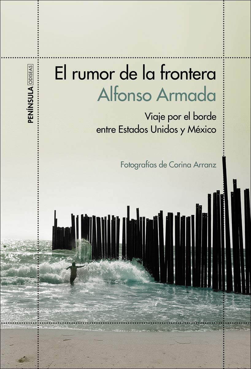 Imagen 0 de El rumor de la frontera: Viaje por el borde entre Estados Unidos y México