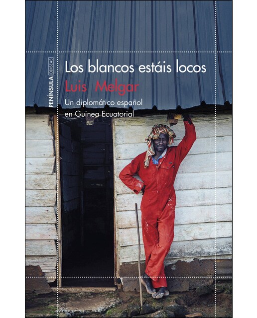 Imagen 0 de Los blancos estáis locos: Un diplomático español en Guinea Ecuatorial  (Tapa blanda con solapas)